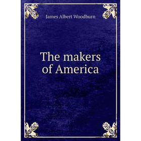 

Книга The makers of America