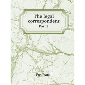 

Книга The legal correspondentPart 1