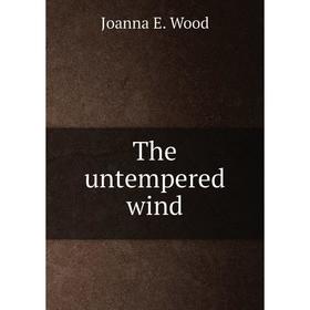 

Книга The untempered wind