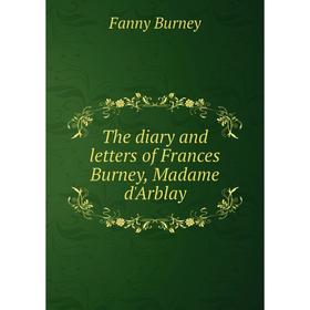 

Книга The diary and letters of Frances Burney, Madame d'Arblay