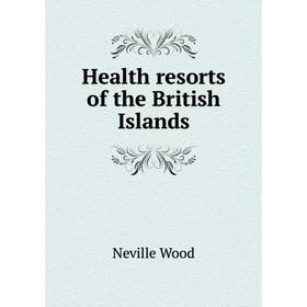 

Книга Health resorts of the British Islands