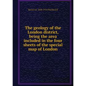 

Книга The geology of the London district, being the area included in the four sheets of the special map of London