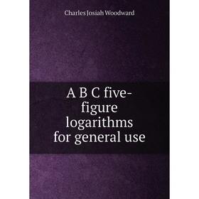 

Книга A B C five-figure logarithms for general use