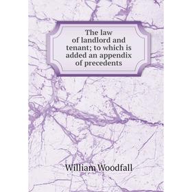 

Книга The law of landlord and tenant; to which is added an appendix of precedents