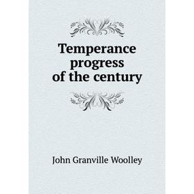 

Книга Temperance progress of the century