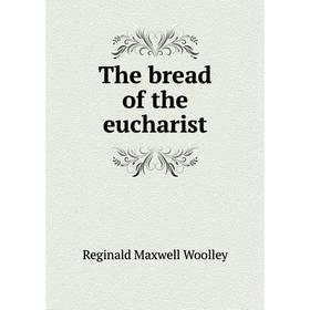 

Книга The bread of the eucharist