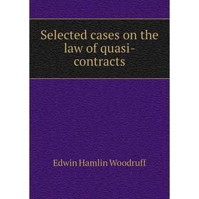 

Книга Selected cases on the law of quasi-contracts