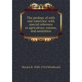 

Книга The geology of soils and substrata: with special reference to agriculture, estates, and sanitation