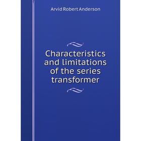 

Книга Characteristics and limitations of the series transformer