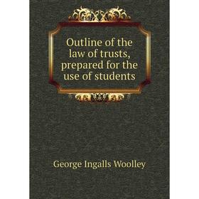 

Книга Outline of the law of trusts, prepared for the use of students
