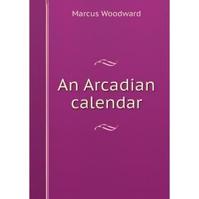 

Книга An Arcadian calendar