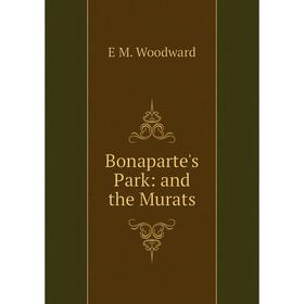 

Книга Bonaparte's Park: and the Murats