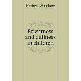

Книга Brightness and dullness in children