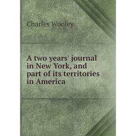 

Книга A two years' journal in New York, and part of its territories in America