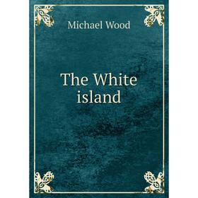 

Книга The White island