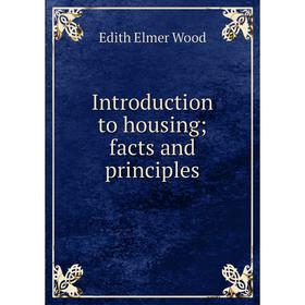 

Книга Introduction to housing; facts and principles