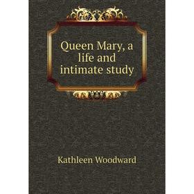 

Книга Queen Mary, a life and intimate study