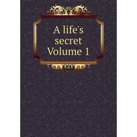 

Книга A life's secret Volume 1