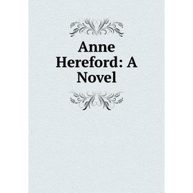 

Книга Anne Hereford: A Novel