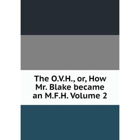 

Книга The O.V.H., or, How Mr. Blake became an M.F.H. Volume 2