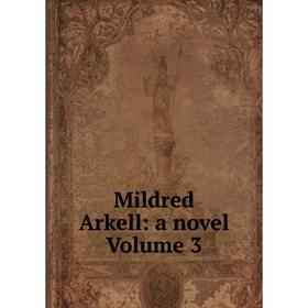 

Книга Mildred Arkell: a novel Volume 3