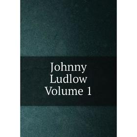 

Книга Johnny Ludlow Volume 1