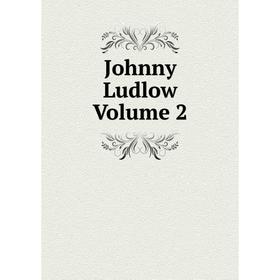 

Книга Johnny Ludlow Volume 2