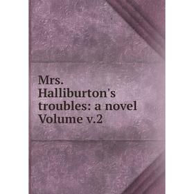 

Книга Mrs Halliburton's troubles: a novel Volume v2