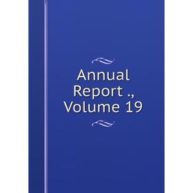 

Книга Annual Report., Volume 19