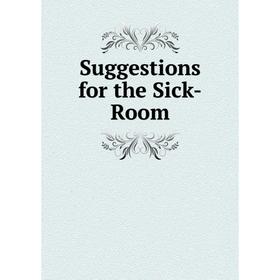 

Книга Suggestions for the Sick-Room