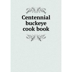 

Книга Centennial buckeye cook book