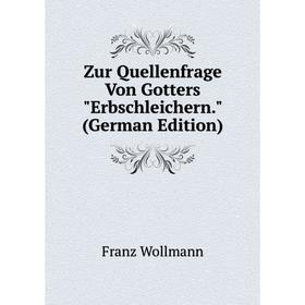 

Книга Zur Quellenfrage Von Gotters Erbschleichern. (German Edition)