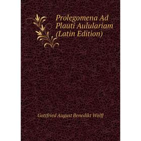 

Книга Prolegomena Ad Plauti Aululariam (Latin Edition)