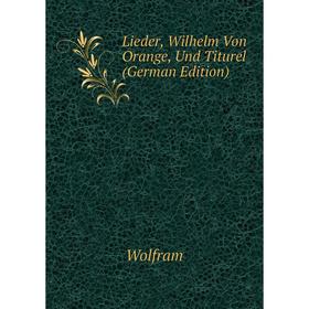 

Книга Lieder, Wilhelm Von Orange, Und Titurel