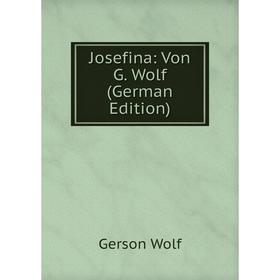 

Книга Josefina: Von G. Wolf