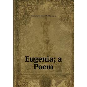 

Книга Eugenia; a Poem