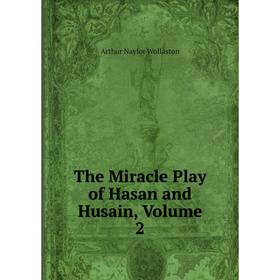 

Книга The Miracle Play of Hasan and Husain, Volume 2