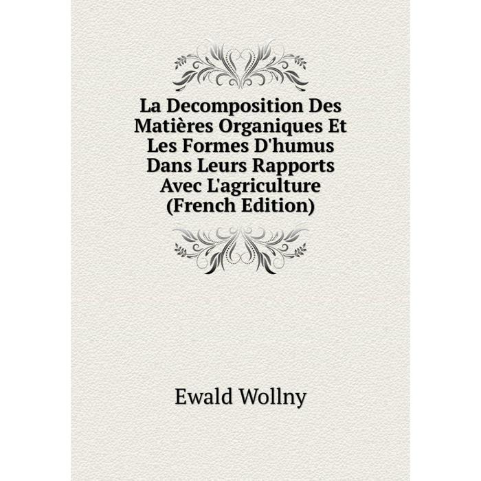 фото Книга la decomposition des matières organiques et les formes d'humus dans leurs rapports avec l'agriculture nobel press