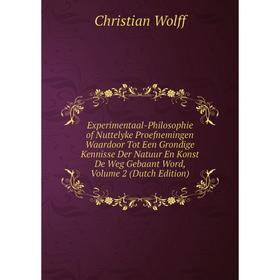 

Книга Experimentaal-Philosophie of Nuttelyke Proefnemingen Waardoor Tot Een Grondige Kennisse Der Natuur En Konst De Weg Gebaant Word, Volume 2 (Dutch
