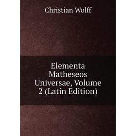 

Книга Elementa Matheseos Universae, Volume 2 (Latin Edition)