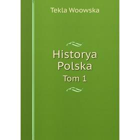 

Книга Historya PolskaTom 1