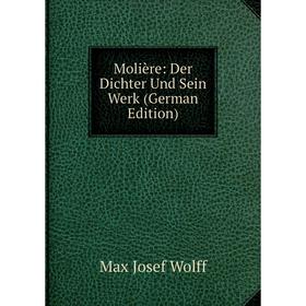 

Книга Molière: Der Dichter Und Sein Werk