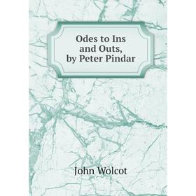 

Книга Odes to Ins and Outs, by Peter Pindar