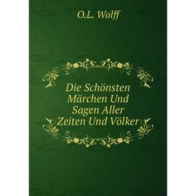 

Книга Die Schönsten Märchen Und Sagen Aller Zeiten Und Völker