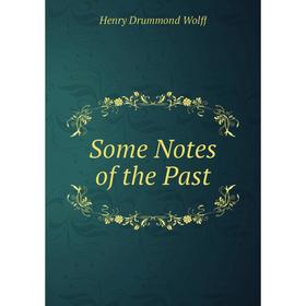 

Книга Some Notes of the Past