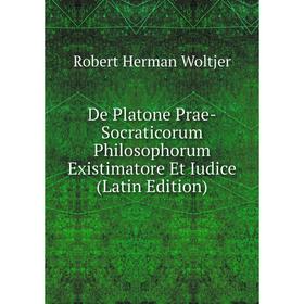 

Книга De Platone Prae-Socraticorum Philosophorum Existimatore Et Iudice (Latin Edition)