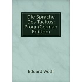 

Книга Die Sprache Des Tacitus: Progr (German Edition)