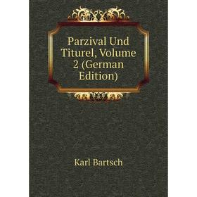 

Книга Parzival Und Titurel, Volume 2