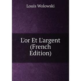 

Книга L'or Et L'argent