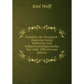 

Книга Grundriss Der Preussisch-Deutschen Sozial Politischen Und Volkawirtschaftsgeschichte, Von 1640-1900 (German Edition)